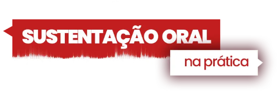 Sustentação Oral na Prática